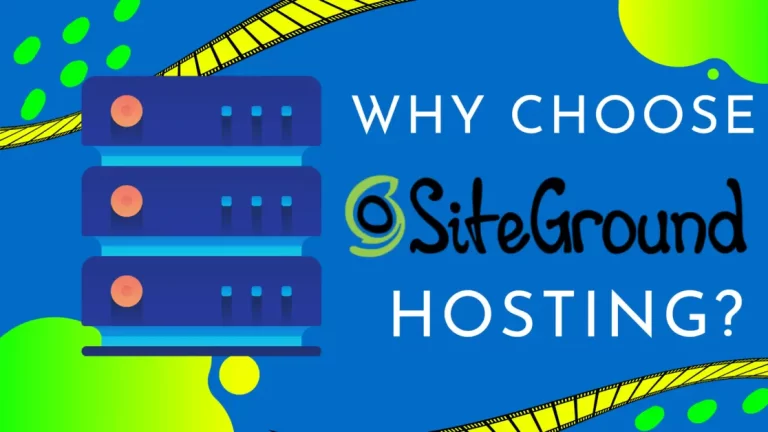 Why Choose Siteground (Review)